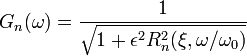  G_n(\omega) = {1 \over \sqrt{1 + \epsilon^2 R_n^2(\xi,\omega/\omega_0)} } 