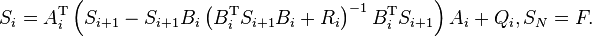 S_i = A^\mathrm T_i \left (S_ {
i+1}
- S_ {
i+1}
B_i \left (B^\mathrm T_iS_ {
i+1}
B_i+R_i \right)^ {
- 1}
B^\mathrm T_i S_ {
i+1}
\right) A_i+Q_i, S_N F.