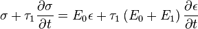 \sigma+\taŭ_1\frac {
\partial {
\sigma}
}
{
\partial {
t}
}
=E_0\epsilon+\tau_1\left ({
E_0+E_1}
\right) \frac {
\partial {
\epsilon}
}
{
\partial {
t}
}