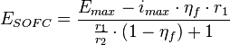 E_{SOFC} = \frac{E_{max}-i_{max}\cdot\eta_f\cdot r_1}{\frac{r_1}{r_2}\cdot\left( 1-\eta_f \right) + 1}
