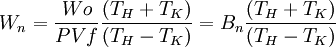 W_n = \frac {
Faras}
{
P V f}
\frac {
(T_H-+ T_K)}
{
(T_H - T_K)}
= B_n \frac {
(T_H-+ T_K)}
{
(T_H - T_K)}
