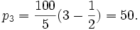 p_3=\frac{100}{5}(3-\frac{1}{2})=50.