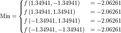 \text{Min} =\begin{cases}      f\left(1.34941, -1.34941\right) & = -2.06261 \\      f\left(1.34941,  1.34941\right) & = -2.06261 \\      f\left(-1.34941, 1.34941\right) & = -2.06261 \\      f\left(-1.34941,-1.34941\right) & = -2.06261 \\\end{cases}