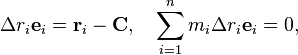 \Delta r_i\mathbf{e}_i = \mathbf{r}_i-\mathbf{C},\quad \sum_{i=1}^n m_i\Delta r_i\mathbf{e}_i=0,