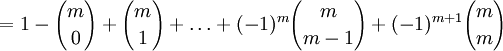 = 1 - {m \choose 0} + {m \choose 1} + \dots + (-1)^m {m \choose {m-1}}  + (-1)^{m+1} {m \choose m}