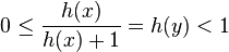 0-\leq \frac {
h (x)}
{
h (x) + 1}
= h (y)< 1
