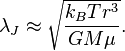 \lambda_J\aproks\sqrt {<br/>  \frac {<br/>  k_B Tr^3} <br/>  {<br/>  G \mu} <br/> } <br/> . <br/>