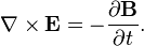 \nabla \times \mathbf{E} =  - \frac{\partial \mathbf{B}} {\partial t}. 