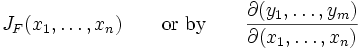 J_F(x_1,\ldots,x_n) \qquad \mbox{or by}\qquad \frac{\partial(y_1,\ldots,y_m)}{\partial(x_1,\ldots,x_n)}