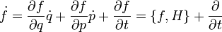 \dot f=\frac{\partial f}{\partial q}\dot q+\frac{\partial f}{\partial p}\dot p+\frac{\partial f}{\partial t}=\{f,H\}+\frac{\partial}{\partial t}