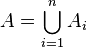 = \bigkup_ {
i 1}
^ {
n}
{
A_i}