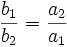 \frac{b_1}{b_2}=\frac{a_2}{a_1}\,\!