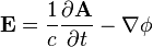 \mathbf{E} = \frac{1}{c}\frac{\partial \mathbf{A}}{\partial t} - \nabla \phi 