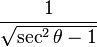 \frac{1}{\sqrt{\sec^{2}\theta-1}}