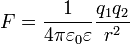 F = {1 \over 4 \pi \varepsilon_0 \varepsilon}\frac{q_1q_2}{r^2}