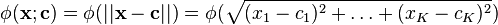 \fi (\matbf {
x}
;
\matbf {
c}
)
= \fi (|
|
\matbf {
x}
- \matbf {
c}
|
|)
= \fi (\sqrt {
(ks_1 - c_1)^ 2-+ \ldots + (ks_K - c_K)^ 2}
)