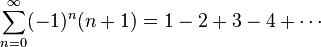 \sum_{n=0}^\infty(-1)^n(n+1) = 1-2+3-4+\cdots