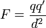 F = \frac{q q'}{d^2}