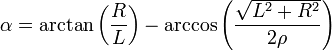 \alpha = \arktan \left ({
R \over L}
\right) - \arcko\left ({
\sqrt {
L^2+R^2}
\over 2\rho}
\right)