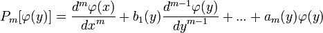 {P}_{m}[\varphi (y)]=\frac{{d}^{m}\varphi (x)}{{dx}^{m}}+{b}_{1}(y)\frac{{d}^{m-1}\varphi (y)}{{dy}^{m-1}}+...+{a}_{m}(y)\varphi (y)