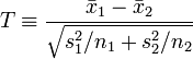 T \equiv {
\bar ks_1 - \bar ks_2 \over \sqrt {
s_1^2-/n_1-+ s_2^2/n_2}
} kie