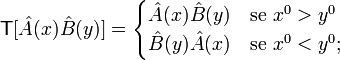 \mathsf T[\hat A(x)\hat B(y)]=\begin{cases}
\hat A(x)\hat B(y)&\text{se }x^0>y^0\\
\hat B(y)\hat A(x)&\text{se }x^0<y^0;
\end{cases}