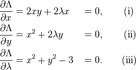 \begin{align}
\frac{\partial \Lambda}{\partial x}       &= 2 x y + 2 \lambda x &&= 0, \qquad \text{(i)} \\
\frac{\partial \Lambda}{\partial y}       &= x^2 + 2 \lambda y   &&= 0, \qquad \text{(ii)} \\
\frac{\partial \Lambda}{\partial \lambda} &= x^2 + y^2 - 3       &&= 0. \qquad \text{(iii)}
\end{align}