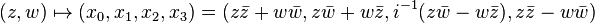 (z, w) \mapsto (ks_0, ks_1, ks_2, ks_3) = (z\bar { z} +w\bar { w} , z\bar { w} +w\bar { z} , i^ { - 1} (z\bar { w} w\bar { z} ), z\bar { z} w\bar { w} )