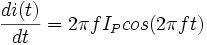 \frac{di(t)}{dt} = 2 \pi f I_P cos(2 \pi f t)