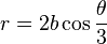 r = 2b\cos { \theta \over 3}