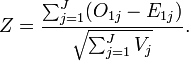 Z = \frac {
\sum_ {
j 1}
^ j (O_ {
1j}
- E_ {
1j}
)
}
{
\sqrt {
\sum_ {
j 1}
^ j V_j}
}
.