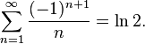\sum_{n = 1}^\infty \frac{(-1)^{n + 1}}{n} = \ln 2.