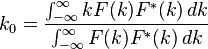 k_0 = \frac {
\int_ {
\infty}
^ {
\infty}
k F (k) F^ {
÷}
(k) '\' 