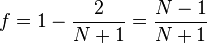 f = 1 - {
2\over N 1}
= {
N-1\over N 1}