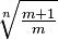 \sqrt[n]{\tfrac{m+1}{m}}