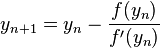 y_{n+1} = y_{n} - \frac{f(y_n)}{f'(y_n)}