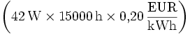  mathrm{ left( 42,W times 15000,h times 0{,}20,frac{EUR}{kWh}right)} 