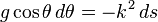 
g \cos \theta \,d\theta = - k^2 \,ds \,
