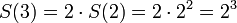 S(3) = 2\cdot S(2) = 2\cdot 2^2 = 2^3