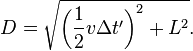 D = \sqrt{\left (\frac{1}{2}v \Delta t'\right )^2+L^2}.