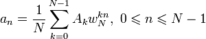 a_{n}=\frac{1}{N}\sum_{k=0}^{N-1}{A_{k}w_{N}^{kn}}, \ 0 \leqslant n \leqslant N-1