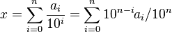 x=\sum_ {
i 0}
^n\frac {
a_i}
{10^i}
\sum_ {
i 0}
^n10^ {
n-I}
a_i/10^n