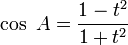 \cos\ A = {{1-t^{2}} \over {1+t^{2}}}