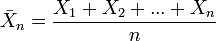 \bar{X}_n = \frac{X_1 + X_2 + ... + X_n}{n}