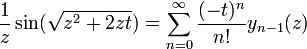  \frac 1 {z} \sin (\sqrt{z^2 + 2zt}) = \sum_{n=0}^\infty \frac{(-t)^n}{n!} y_{n-1}(z) 