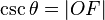 \csc \theta =|OF|\ 