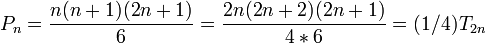 P_n={n(n+1)(2n + 1) \over 6}={2n(2n+2)(2n+1)\over {4*6}}=(1/4)T_{2n}