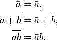  \begin{align} \overline{\bar a} &= \bar a, \\ \overline{a + b} &= \bar a + \bar b, \\ \overline{a \bar b} &= \bar a \bar b. \end{align}
