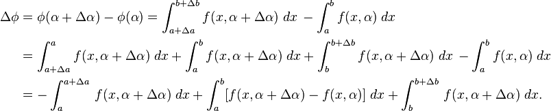  \begin{align} \Delta\phi &=\phi(\alpha+\Delta\alpha)-\phi(\alpha)=\int_{a+\Delta a}^{b+\Delta b}f(x,\alpha+\Delta\alpha)\;dx\,-\int_a^b f(x,\alpha)\;dx\, \\ &=\int_{a+\Delta a}^af(x,\alpha+\Delta\alpha)\;dx+\int_a^bf(x,\alpha+\Delta\alpha)\;dx+\int_b^{b+\Delta b}f(x,\alpha+\Delta\alpha)\;dx\,-\int_a^b f(x,\alpha)\;dx\, \\ &=-\int_a^{a+\Delta a}\,f(x,\alpha+\Delta\alpha)\;dx+\int_a^b\;dx+\int_b^{b+\Delta b}\,f(x,\alpha+\Delta\alpha)\;dx.\, \end{align}
