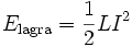  E_\mathrm{lagra} = {1 \over 2} L I^2 